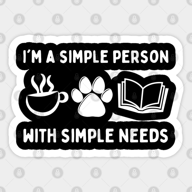 My Needs Are Simple Dog Coffee Books Sticker by The WYLD Tribe